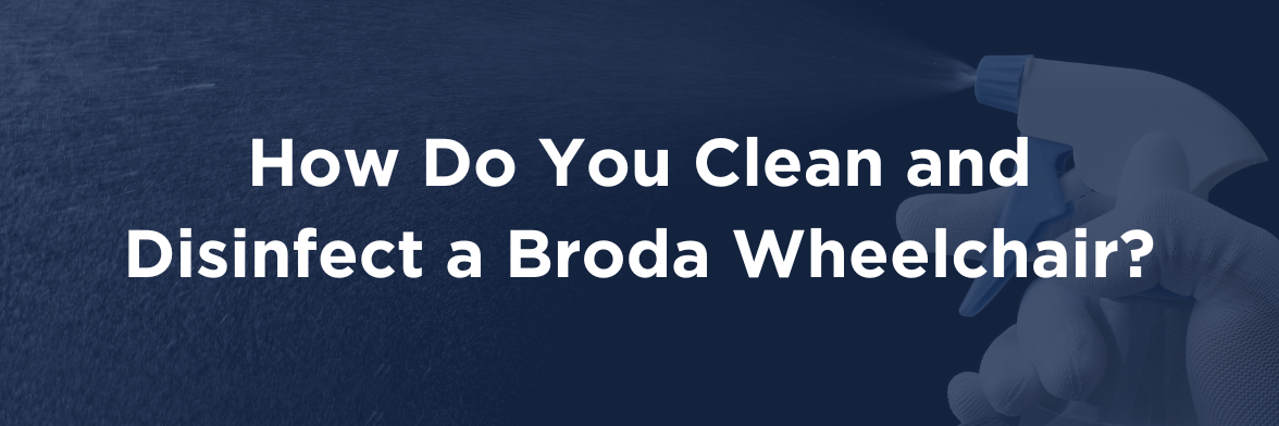 How do you clean and disinfect a Broda wheelchair